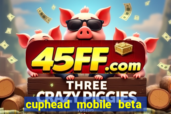 cuphead mobile beta 9.1 download